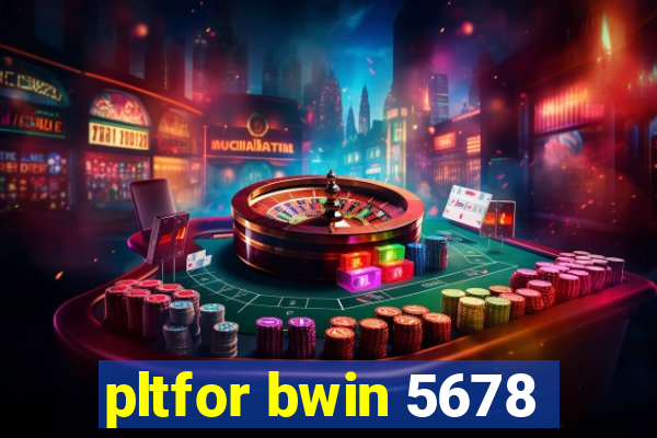 pltfor bwin 5678